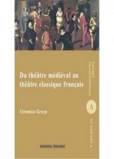 Du theatre medieval au theatre clasique francais - Veronica Grecu