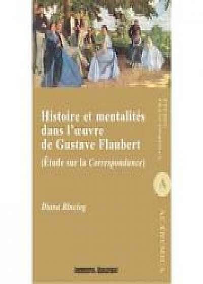 Histoire et mentalites dans l'oeuvre de Gustave Flaubert. (Etude sur la Correspondance) - Diana Rinciog