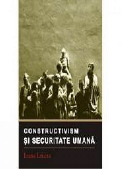 Coperta cărții Constructivism si securitate umana - Ioana Leucea