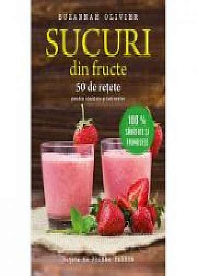 Sucuri din fructe. 50 de retete pentru sanatate si intinerire - Suzannah Olivier