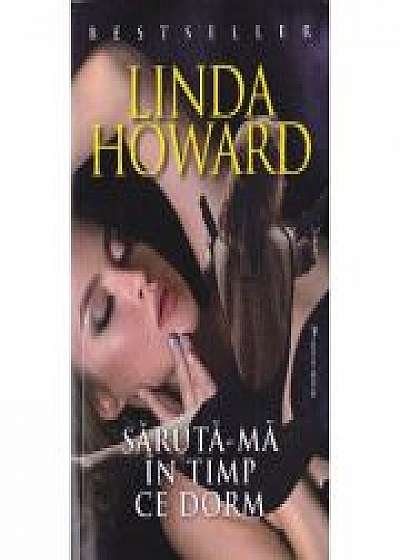 Saruta-ma in timp ce dorm - Linda Howard