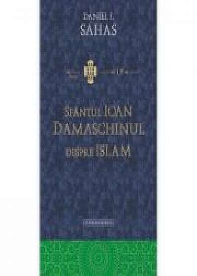 Sfantul Ioan Damaschinul despre Islam - "erezia ismaelitilor" - Daniel J. Sahas