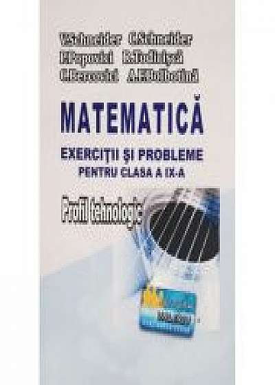Matematica - Exercitii si probleme pentru clasa a IX-a. Profil Tehnologic