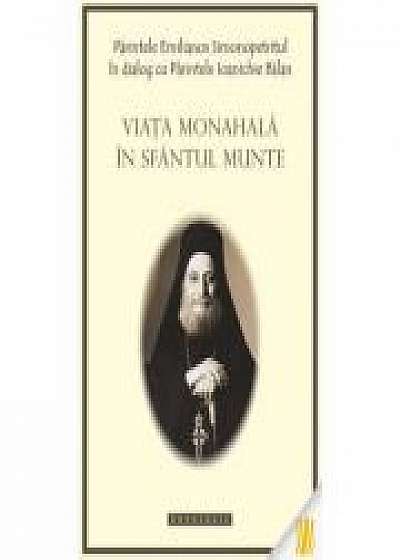 Viata monahala in Sfantul Munte - Arhim. Emilianos Simonopetritul, Arhim. Ioanichie Balan