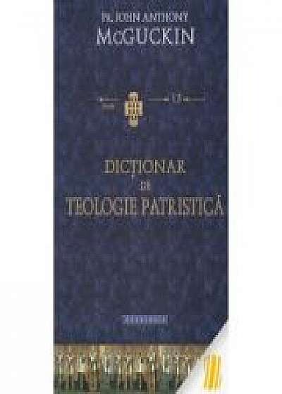 Dictionar de teologie patristica - Pr. John Anthony McGuckin