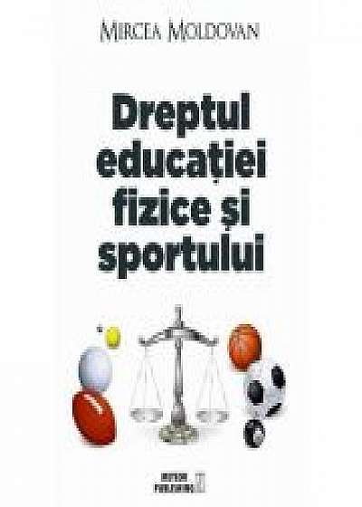 Dreptul educatiei fizice si sportului - Mircea Moldovan