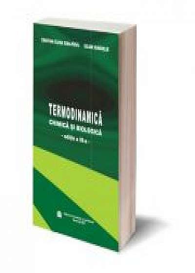 Termodinamica chimica si biologica, Ed. a III-a - Cristina Elena Dinu-Pirvu, Iulian Vanghelies