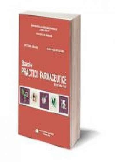 Bazele practicii farmaceutice, Ed. a IV-a - Victoria Hirjau, Dumitru Lupuleasa