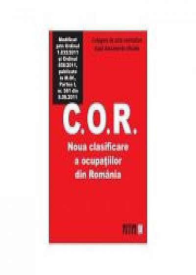 Coperta cărții C. O. R. Noua clasificare a ocupatiilor din Romania - Culegere de acte normative