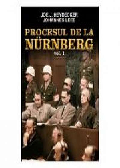 Procesul de la Nurnberg - volumul 1 - Johannes Leeb, Joe J. Heydecker