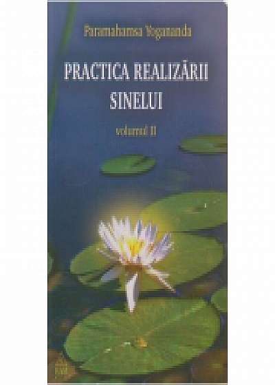 Practica realizarii sinelui (volumul 2) - Yogananda Paramahansa
