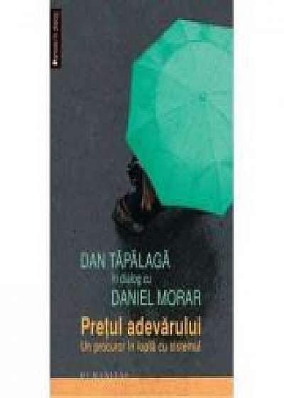 Pretul adevarului - Dan Tapalaga in dialog cu Daniel Morar