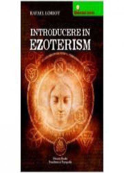 Introducere in ezoterism - Rafael Loriot