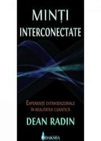 Minti interconectate - Dean Radin