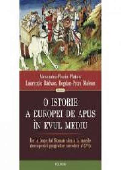 O istorie a Europei de Apus în Evul Mediu - Alexandru-Florin Platon, Laurentiu Radvan, Bogdan-Petru Maleon