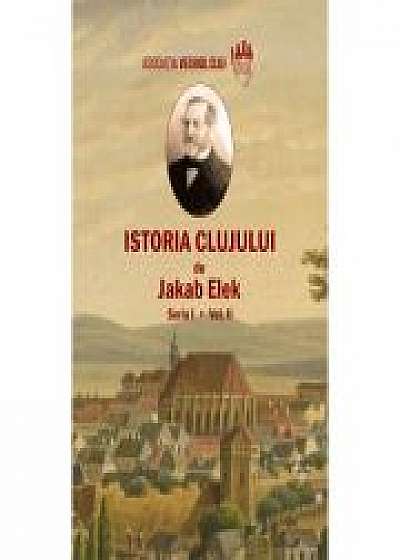Istoria Clujului II - Jakab Elek