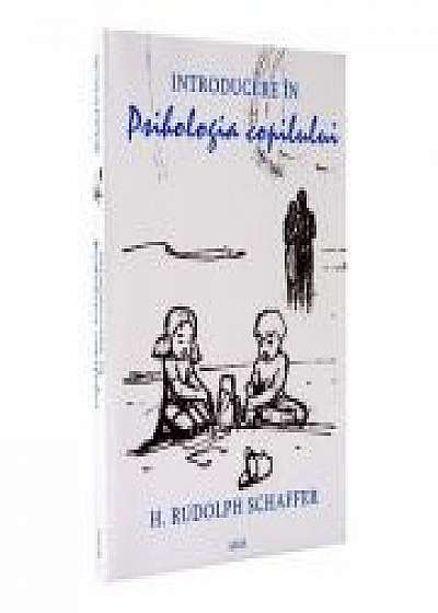 Introducere in psihologia copilului - H. Rudolph Schaffer