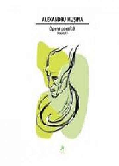 Opera poetica. Vol. 1 - Alexandru Musina