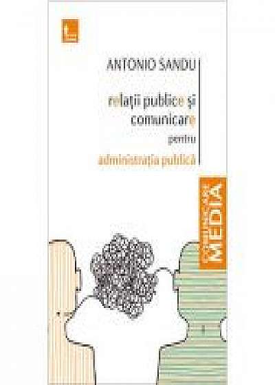 Relatii publice si comunicare pentru administratia publica - Antonio Sandu