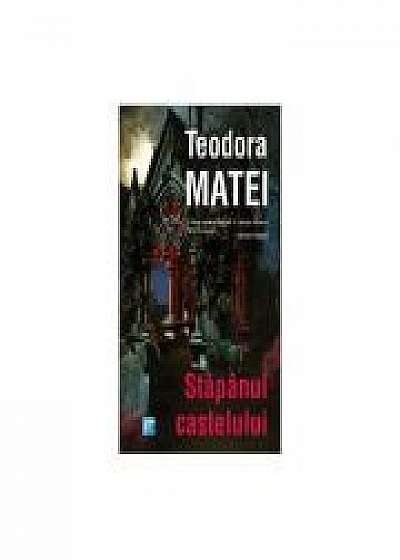 Stapanul castelului - Teodora Matei