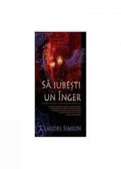 Sa iubesti un inger - Claudiu Simion