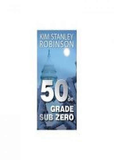 50 de grade sub zero - Kim Stanley Robinson