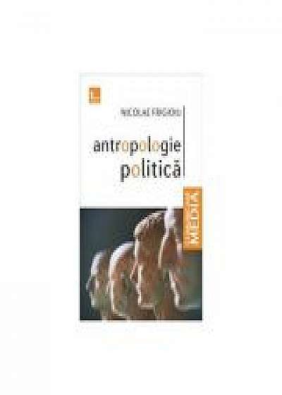 Antropologie politica - Nicolae Frigioiu