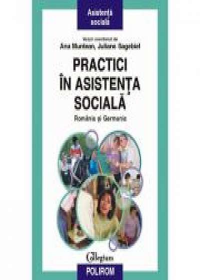 Practici in asistenta sociala. Romania si Germania - Ana Muntean, Juliane Sagebiel