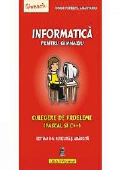 Informatica pentru gimnaziu, culegere de probleme (Pascal si C++) - Editia a II-a, revizuita si adaugita - Doru Popescu Anastasiu
