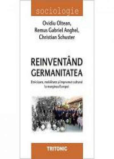 Reinventand germanitatea - Ovidiu Oltean, Remus Gabriel Anghel, Christian Schuster