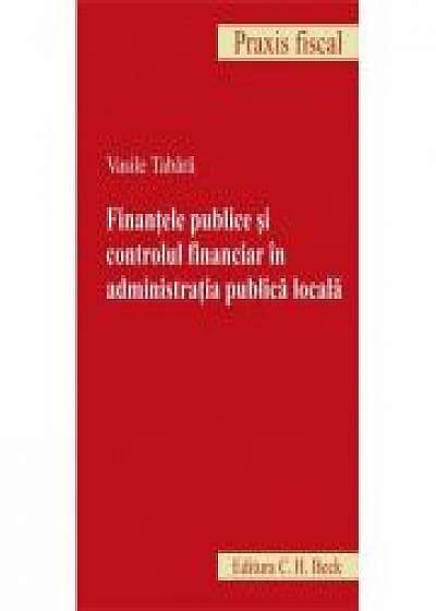 Finantele publice si controlul financiar in administratia publica locala ( Vasile Tabara )