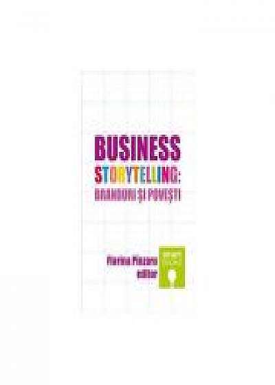 Business storytelling: branduri si povesti - Florina Pinzaru