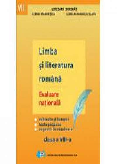 Limba si literatura romana - Evaluare nationala (clasa a VIII-a) - Loredana Dorobat