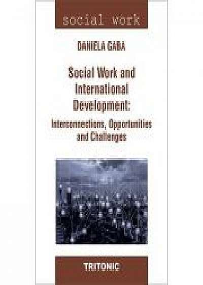 Social Work and International Development: Interconnections, Opportunities and Challenges - Daniela Gaba