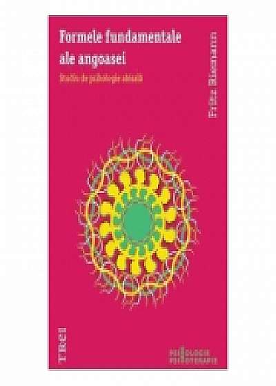 Formele fundamentale ale angoasei: Studiu de psihologie abisala (ed. tiparita) - Fritza Riemann