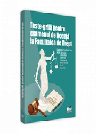 Teste-grila pentru examenul de licenta la facultatea de drept - Elena-Mihaela Fodor