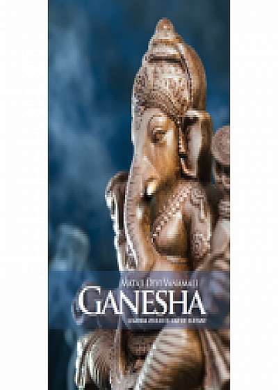 Ganesha. Legenda zeului cu cap de elefant - MATAJI DEVI VANAMALI