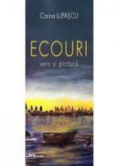 Ecouri. Vers si pictura - Corina Lupascu