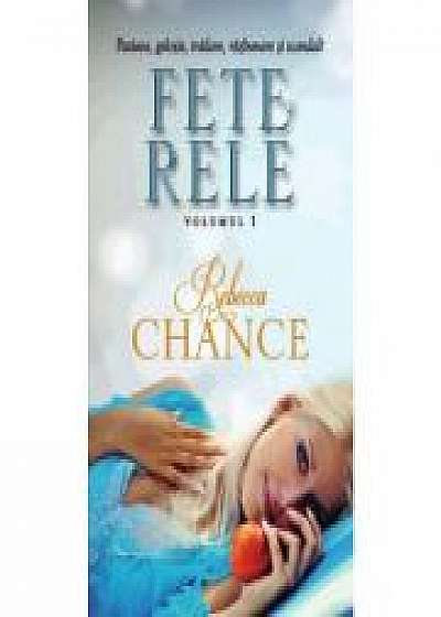 Fete rele, volumul 1 - Rebecca Chance