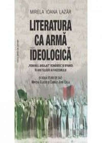 Coperta cărții Literatura ca arma ideologica - Mirela Ioana Lazar de Mirela Ioana  Lazar
