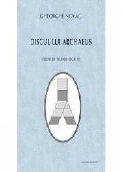 Discul lui Archaeus. Eseuri de praxiologie (II) - Gheorghe Novac