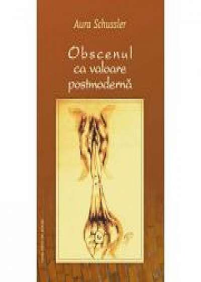 Coperta cărții Obscenul ca valoare postmoderna - Aura Schussler