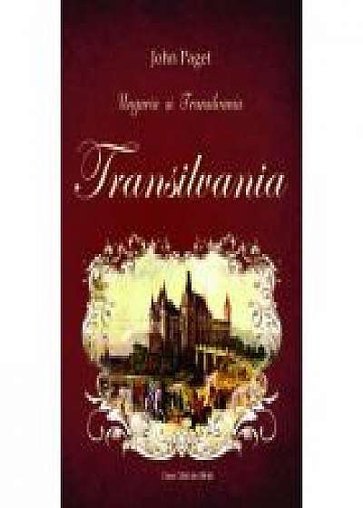 Ungaria si Transilvania. TRANSILVANIA - John Paget
