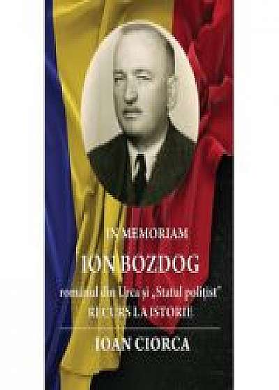 In Memoriam Ion Bozdog – romanul din Urca si „Statul politist”. Recurs la istorie - Ioan Ciorca