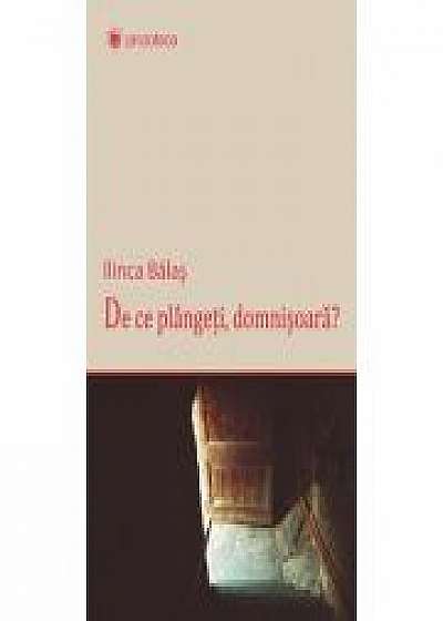 Coperta cărții De ce plangeti, domnisoara? - Ilinca Balas
