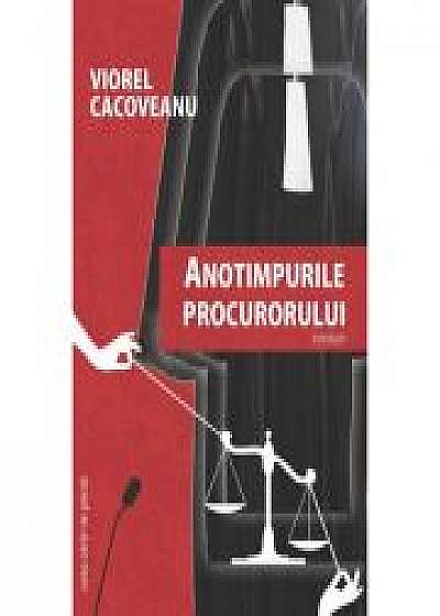 Anotimpurile procurorului - Viorel Cacoveanu