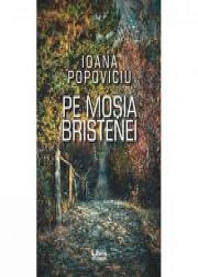 Pe mosia Bristenei - Ioana Popoviciu