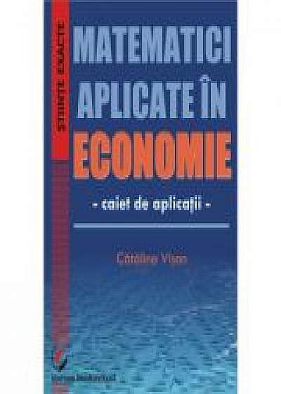 Matematici aplicate in economie - Caiet de aplicatii