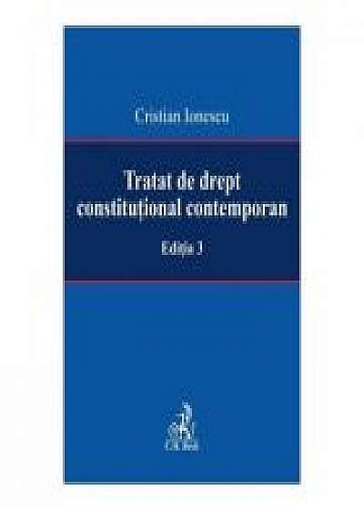 Tratat de drept constitutional contemporan Ed. 3 - Cristian Ionescu