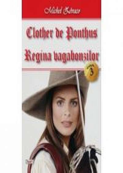 Clother de Ponthus: 3/4-Regina vagabonzilor - Michel Zevaco